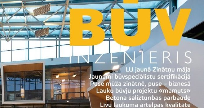 Februāra ''Būvinženierī'' - jaunumi sertifikācijā, inovācijas betona izmantošanā, LU Zinātņu māja