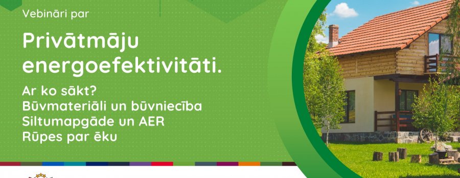 Aicinām uz četriem vebināriem par ieteikumiem privātmāju energoefektivitātes paaugstināšanā