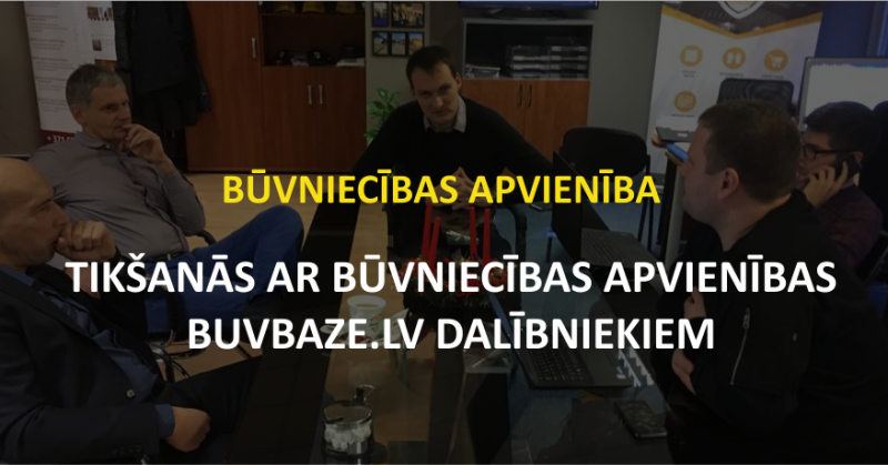 Tikšanās ar būvniecības apvienības Buvbaze.lv dalībniekiem